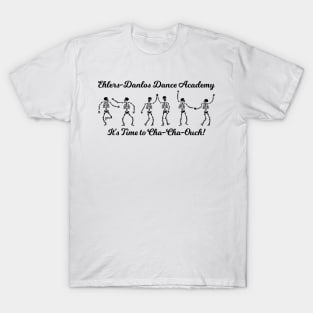 Ehlers Danlos Dance Academy Cha Cha Ouch T-Shirt